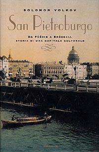 San Pietroburgo. Da Pùskin a Bródskij, storia di una capitale culturale - Solomon Volkov - Libro Mondadori 1998, Storia | Libraccio.it