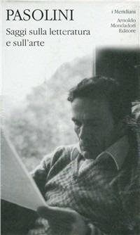 Saggi sulla letteratura e sull'arte - Pier Paolo Pasolini - Libro Mondadori 1999, I Meridiani | Libraccio.it
