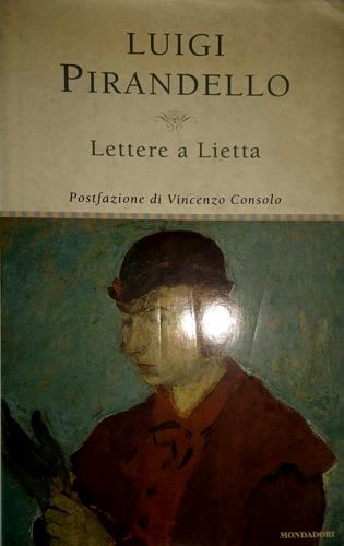 Lettere a Lietta - Luigi Pirandello - Libro Mondadori 1999, Varia | Libraccio.it