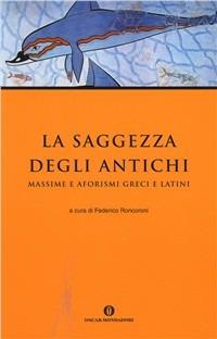La saggezza degli antichi  - Libro Mondadori 1998, Oscar varia | Libraccio.it