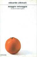 Maggio selvaggio - Edoardo Albinati - Libro Mondadori 1998, Scrittori italiani e stranieri | Libraccio.it