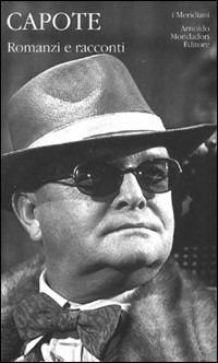 Romanzi e racconti - Truman Capote - Libro Mondadori 1999, I Meridiani | Libraccio.it