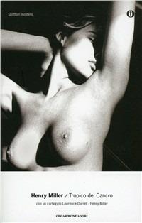Tropico del Cancro - Henry Miller - Libro Mondadori 1998, Oscar scrittori moderni | Libraccio.it
