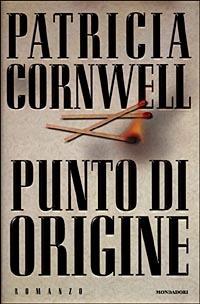 Punto di origine - Patricia D. Cornwell - Libro Mondadori 1998, Omnibus | Libraccio.it