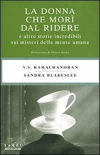 La donna che morì dal ridere - Vilayanur S. Ramachandran, Sandra Blakeslee - Libro Mondadori 1999, Saggi | Libraccio.it