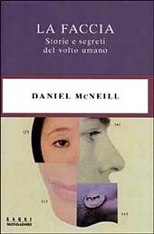 La faccia. Storie e segreti del volto umano
