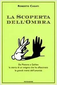La scoperta dell'ombra - Roberto Casati - Libro Mondadori 1999, Varia | Libraccio.it