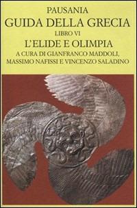 Guida della Grecia. Vol. 6: L'Elide e l'Olimpia (II parte). - Pausania - Libro Mondadori 1999, Scrittori greci e latini | Libraccio.it