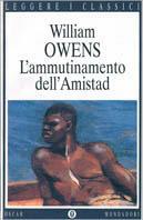 L' ammutinamento dell'Amistad - William Owens - Libro Mondadori 1998, Oscar leggere i classici | Libraccio.it
