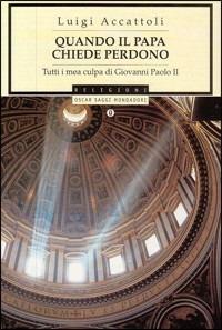 Quando il papa chiede perdono - Luigi Accattoli - Libro Mondadori 1998, Oscar saggi | Libraccio.it