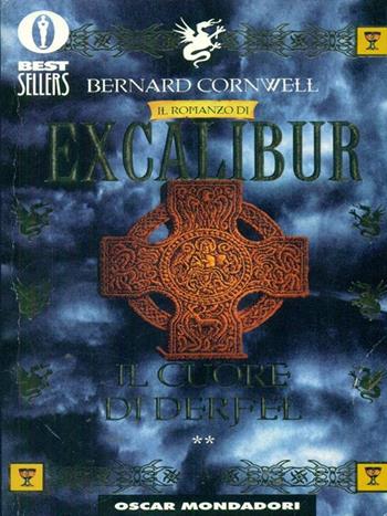 Il cuore di Derfel. Excalibur - Bernard Cornwell - Libro Mondadori 1999, Oscar bestsellers | Libraccio.it