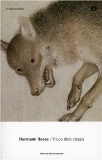 Il lupo della steppa - Hermann Hesse - Libro Mondadori 1999, Oscar scrittori moderni | Libraccio.it