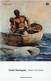 Avere non avere - Ernest Hemingway - Libro Mondadori 1998, Oscar scrittori moderni | Libraccio.it