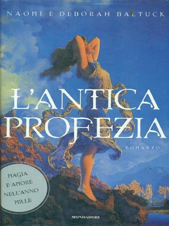 L' antica profezia - Naomi Baltuck, Deborah Baltuck - Libro Mondadori 1999, Omnibus stranieri | Libraccio.it