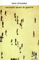 Racconti quasi di guerra - Luce D'Eramo - Libro Mondadori 1999, Scrittori italiani e stranieri | Libraccio.it
