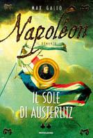 Napoléon. Il sole di Austerlitz - Max Gallo - Libro Mondadori 1999, I faraoni | Libraccio.it