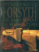 Il fantasma di Manhattan - Frederick Forsyth - Libro Mondadori 1999, Omnibus | Libraccio.it
