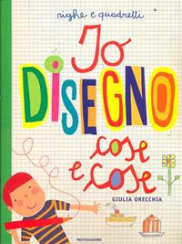 Righe e quadretti. Io disegno cose e cose - Giulia Orecchia - Libro Mondadori 1999, I libri attivi | Libraccio.it