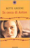 In cerca di Anton - Bette Greene - Libro Mondadori 1999, Gaia junior | Libraccio.it