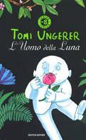 L' uomo della luna - Tomi Ungerer - Libro Mondadori 1999, Junior -8 | Libraccio.it