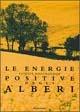 Le energie positive degli alberi - Patrice Bouchardon - Libro Mondadori 1999, Illustrati. Salute e bellezza | Libraccio.it