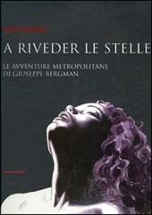 A riveder le stelle. Le avventure metropolitane di Giuseppe Bergman