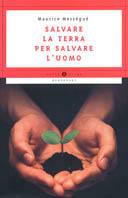 Salvare la terra per salvare l'uomo - Maurice Mességué - Libro Mondadori 1999, Oscar guide | Libraccio.it