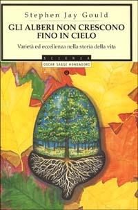 Gli alberi non crescono fino al cielo - Stephen Jay Gould - Libro Mondadori 1999, Oscar saggi | Libraccio.it