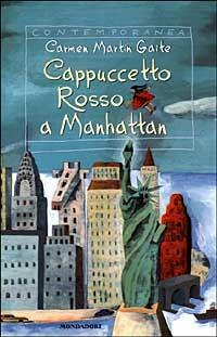 Cappuccetto Rosso a Manhattan - Carmen Martín Gaite - Libro Mondadori 1999, Contemporanea | Libraccio.it