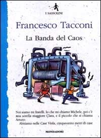 La banda del caos - Francesco Tacconi - Libro Mondadori 2000, I Sassolini a colori. Blu | Libraccio.it