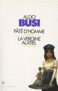 Paté d'homme-La vergine Alatiel - Aldo Busi - Libro Mondadori 1999, Oscar scrittori moderni | Libraccio.it