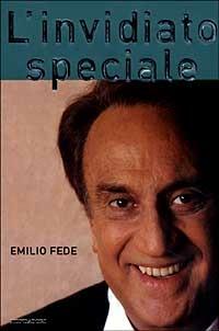 L' invidiato speciale - Emilio Fede - Libro Mondadori 1999, Ingrandimenti | Libraccio.it
