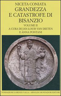 Grandezza e catastrofe di Bisanzio. Testo greco a fronte. Vol. 2: Libri IX-XIV. - Coniata Niceta - Libro Mondadori 1999, Scrittori greci e latini | Libraccio.it