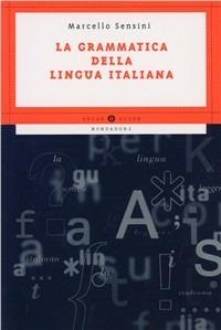 Grammatica della lingua italiana - Marcello Sensini - Libro Mondadori 1999, Oscar guide | Libraccio.it