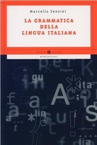 Grammatica della lingua italiana - Marcello Sensini - Libro Mondadori 1999, Oscar guide | Libraccio.it
