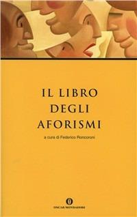 Il libro degli aforismi  - Libro Mondadori 1999, Oscar varia | Libraccio.it