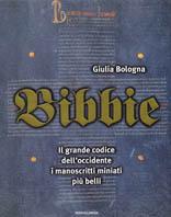Bibbie. La parola di Dio celebrata in 12 secoli di miniature - Giulia Bologna - Libro Mondadori 1999, Grafica design | Libraccio.it