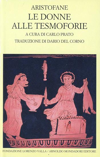 Le donne alle Tesmoforie - Aristofane - Libro Mondadori 2001, Scrittori greci e latini | Libraccio.it