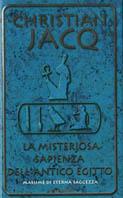 La misteriosa sapienza dell'antico Egitto - Christian Jacq - Libro Mondadori 1999, Arcobaleno | Libraccio.it