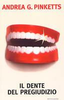 Il dente del pregiudizio - Andrea G. Pinketts - Libro Mondadori 2000, Scrittori italiani | Libraccio.it