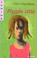 Piccola città - Virginia Hamilton - Libro Mondadori 1999, Gaia junior | Libraccio.it