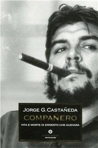 Companero - Jorge Castaneda - Libro Mondadori 1999, Oscar storia | Libraccio.it