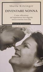 Diventare nonna - Sheila Kitzinger - Libro Mondadori 1999, Oscar saggi | Libraccio.it