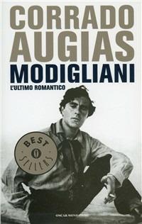 Modigliani, l'ultimo romantico - Corrado Augias - Libro Mondadori 1999, Oscar bestsellers | Libraccio.it