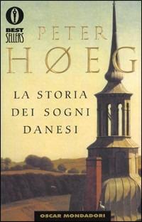 La storia dei sogni danesi - Peter Høeg - Libro Mondadori 1999, Oscar bestsellers | Libraccio.it