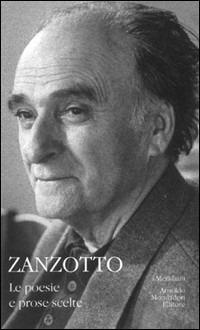 Poesie e prose scelte - Andrea Zanzotto - Libro Mondadori 1999, I Meridiani | Libraccio.it