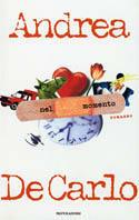 Nel momento - Andrea De Carlo - Libro Mondadori 1999, I libri di Andrea De Carlo | Libraccio.it