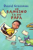 Un bambino e il suo papà - David Grossman - Libro Mondadori 1999, Contemporanea | Libraccio.it