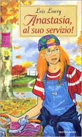 Anastasia al suo servizio! - Lois Lowry - Libro Mondadori 1999, I libri di Anastasia | Libraccio.it