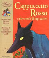 Cappuccetto Rosso e altre storie di lupi cattivi  - Libro Mondadori 1999, Fiabe classiche | Libraccio.it